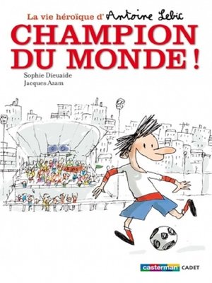 cover image of La vie héroïque d'Antoine Lebic (Tome 3)--Champion du monde !